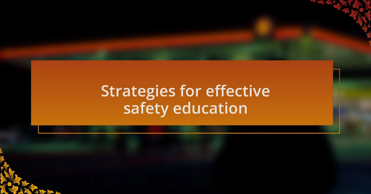Strategies for effective safety education