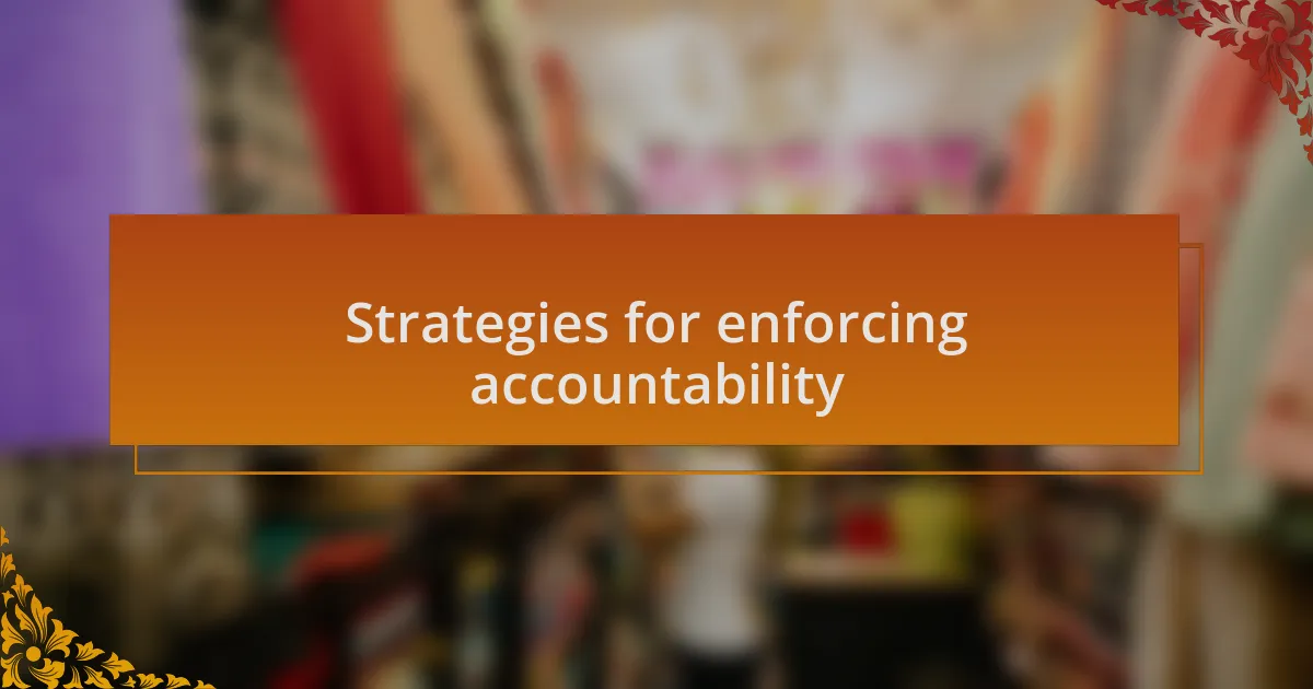 Strategies for enforcing accountability