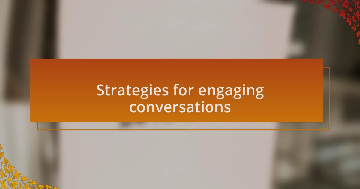 Strategies for engaging conversations