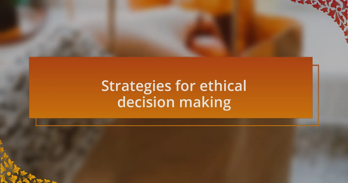 Strategies for ethical decision making