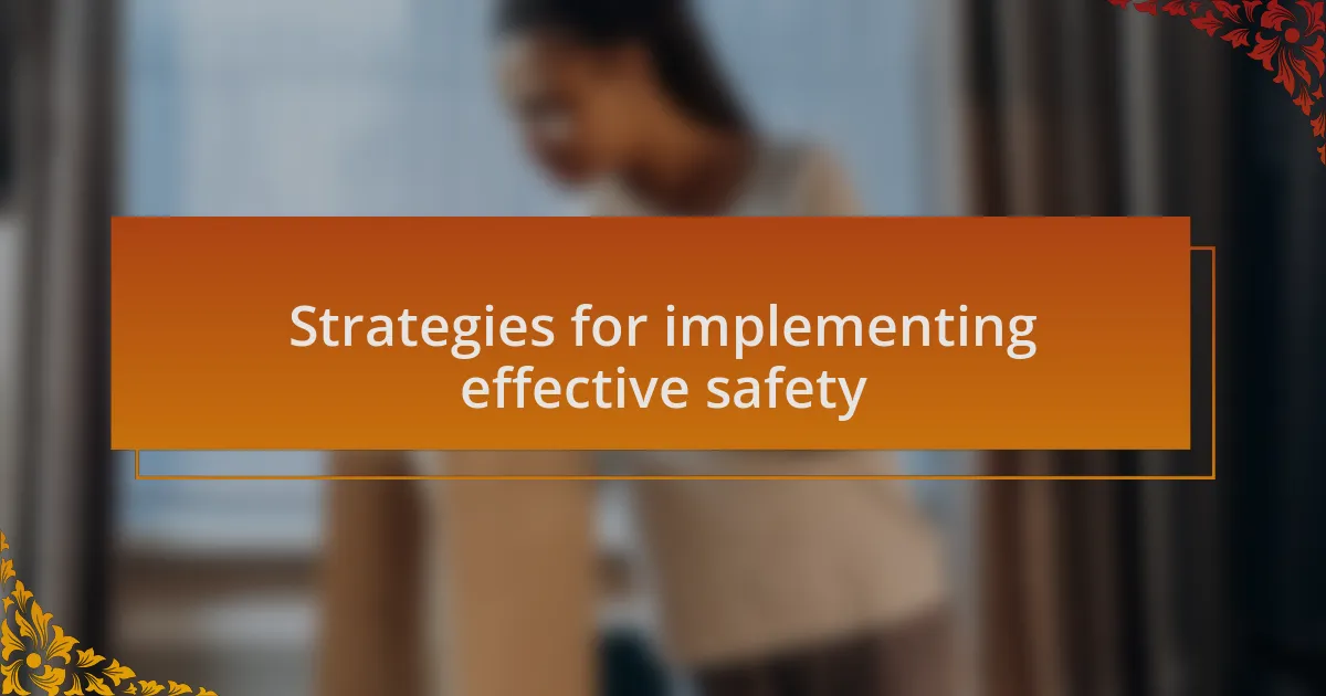 Strategies for implementing effective safety