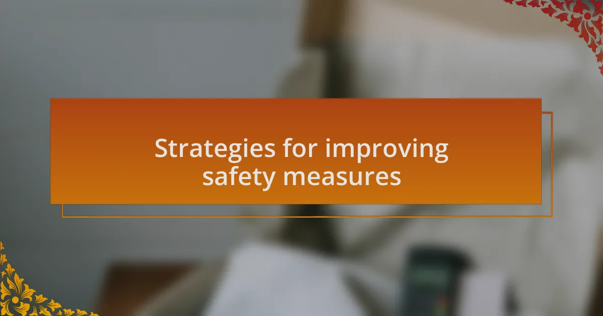 Strategies for improving safety measures