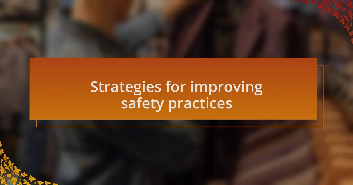 Strategies for improving safety practices