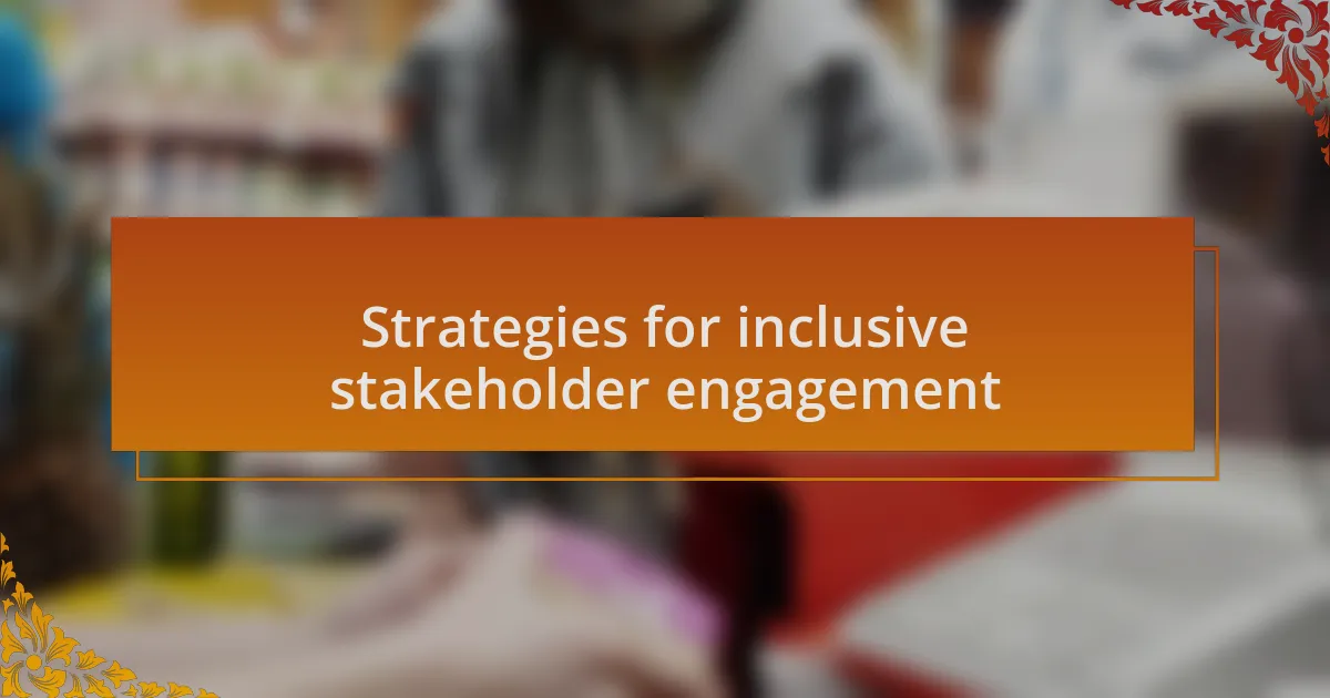Strategies for inclusive stakeholder engagement