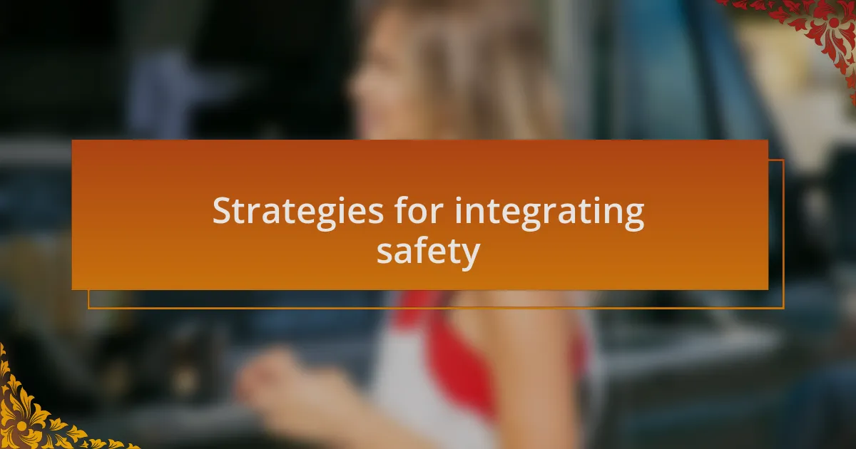 Strategies for integrating safety