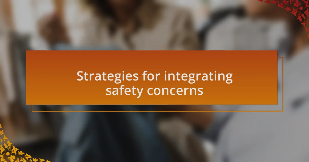 Strategies for integrating safety concerns