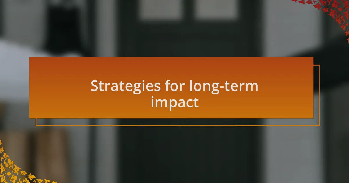 Strategies for long-term impact
