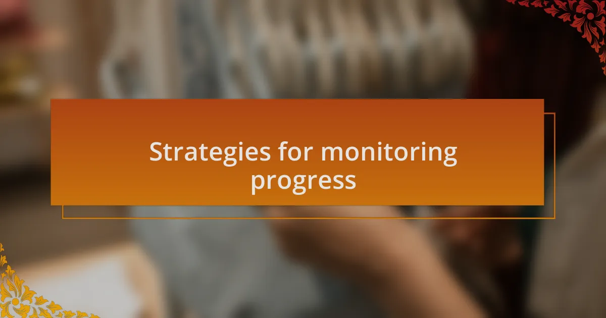 Strategies for monitoring progress