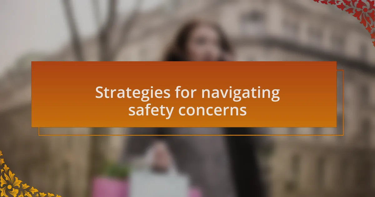 Strategies for navigating safety concerns