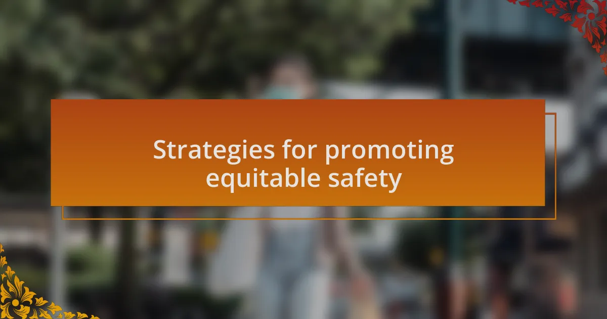 Strategies for promoting equitable safety