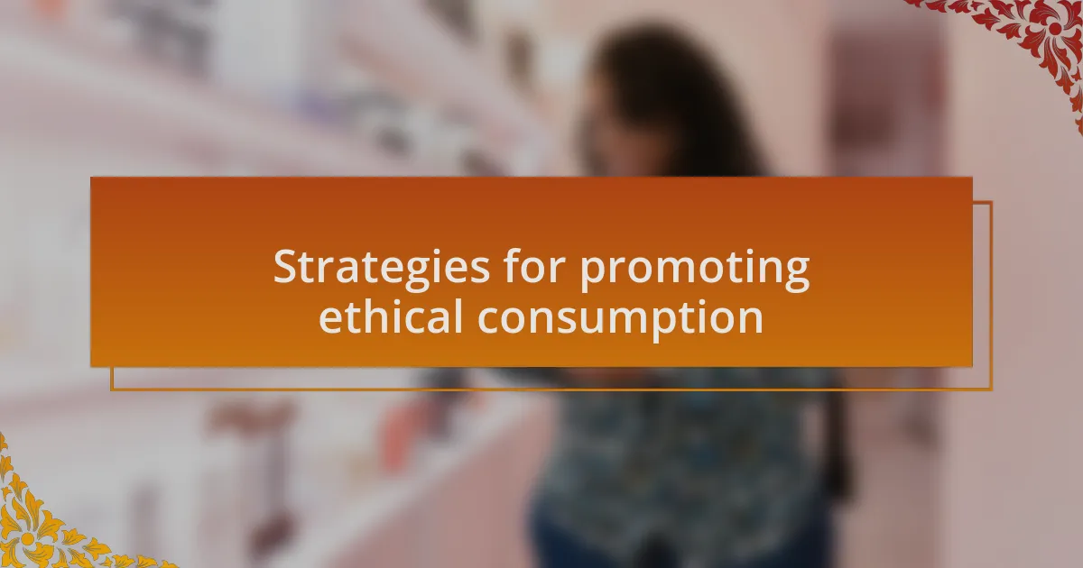 Strategies for promoting ethical consumption