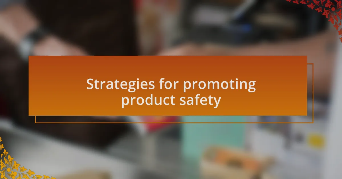 Strategies for promoting product safety