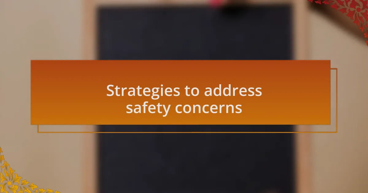 Strategies to address safety concerns
