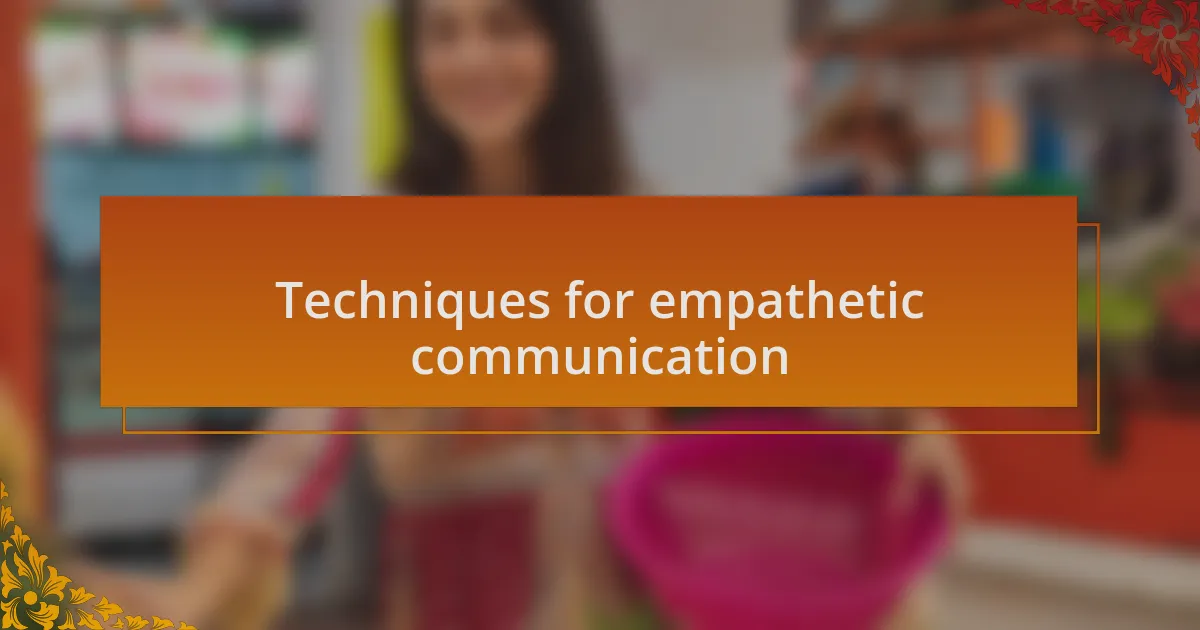 Techniques for empathetic communication
