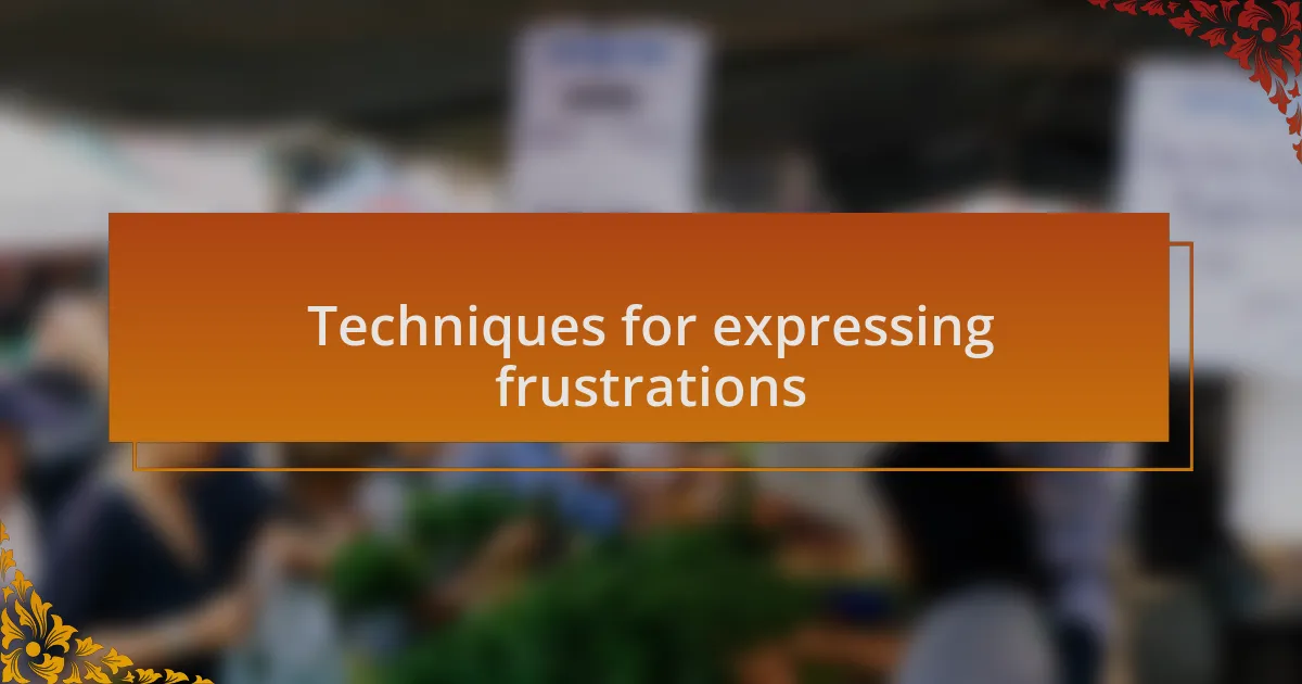 Techniques for expressing frustrations