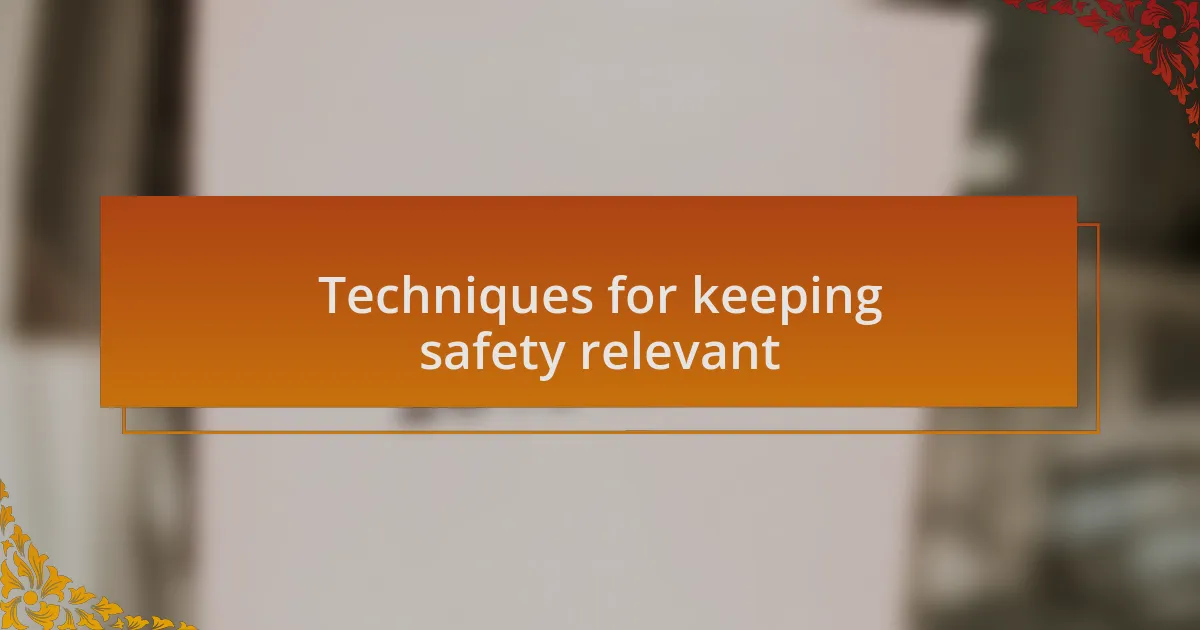 Techniques for keeping safety relevant