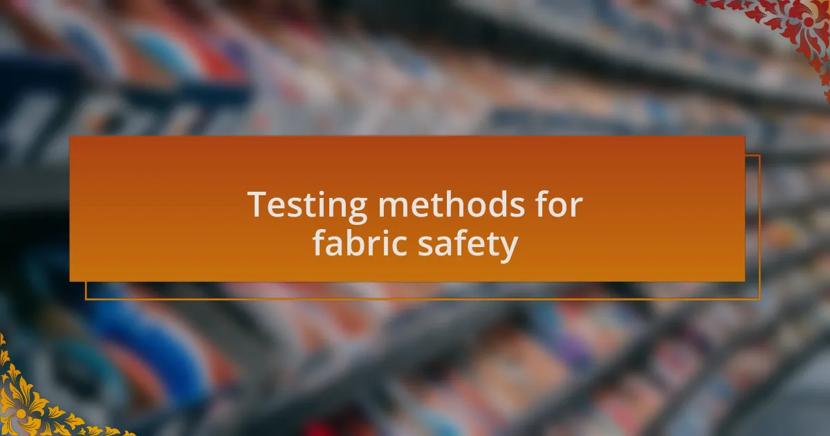 Testing methods for fabric safety