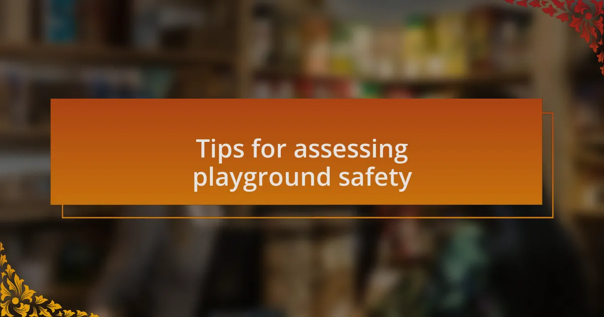 Tips for assessing playground safety