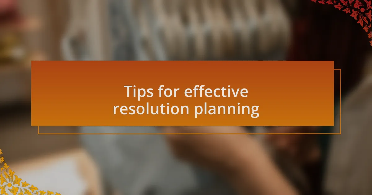 Tips for effective resolution planning