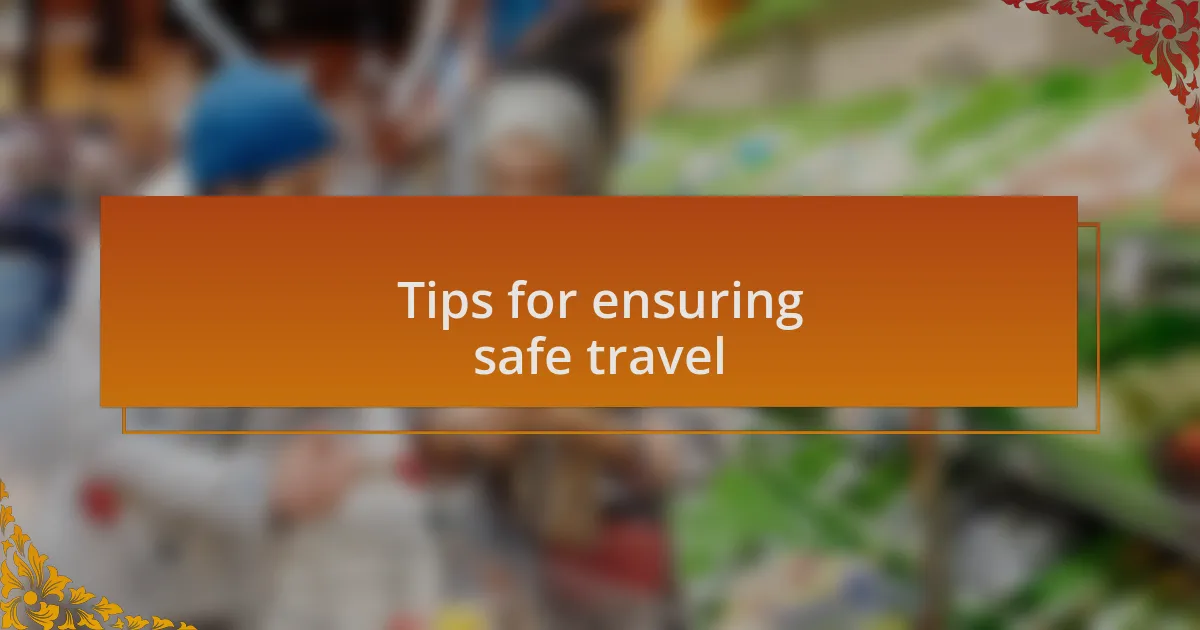 Tips for ensuring safe travel