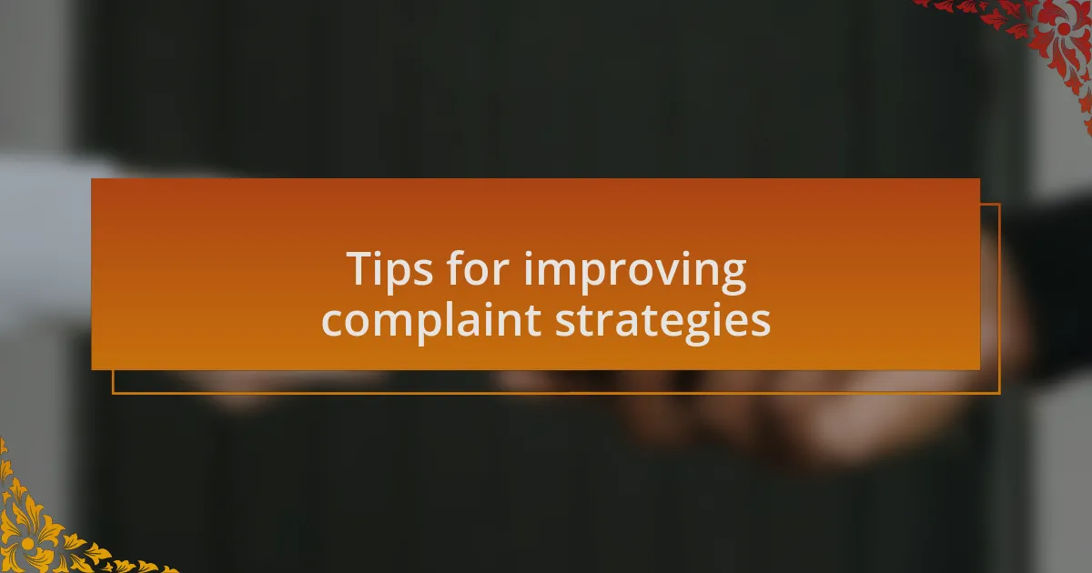 Tips for improving complaint strategies