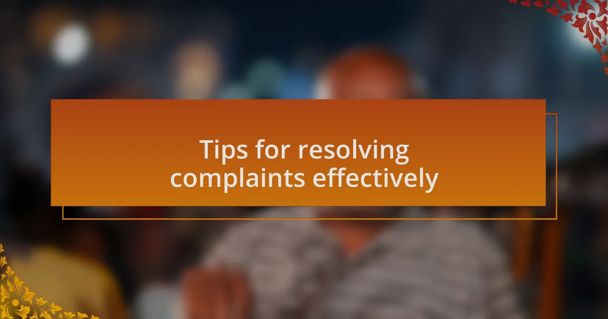 Tips for resolving complaints effectively