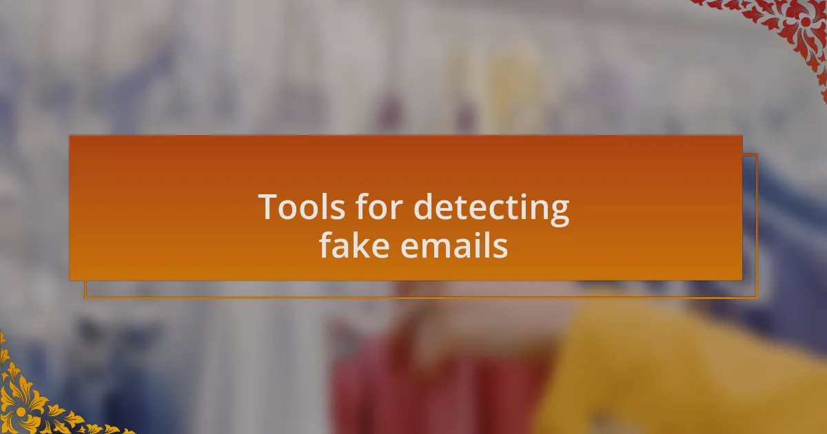 Tools for detecting fake emails