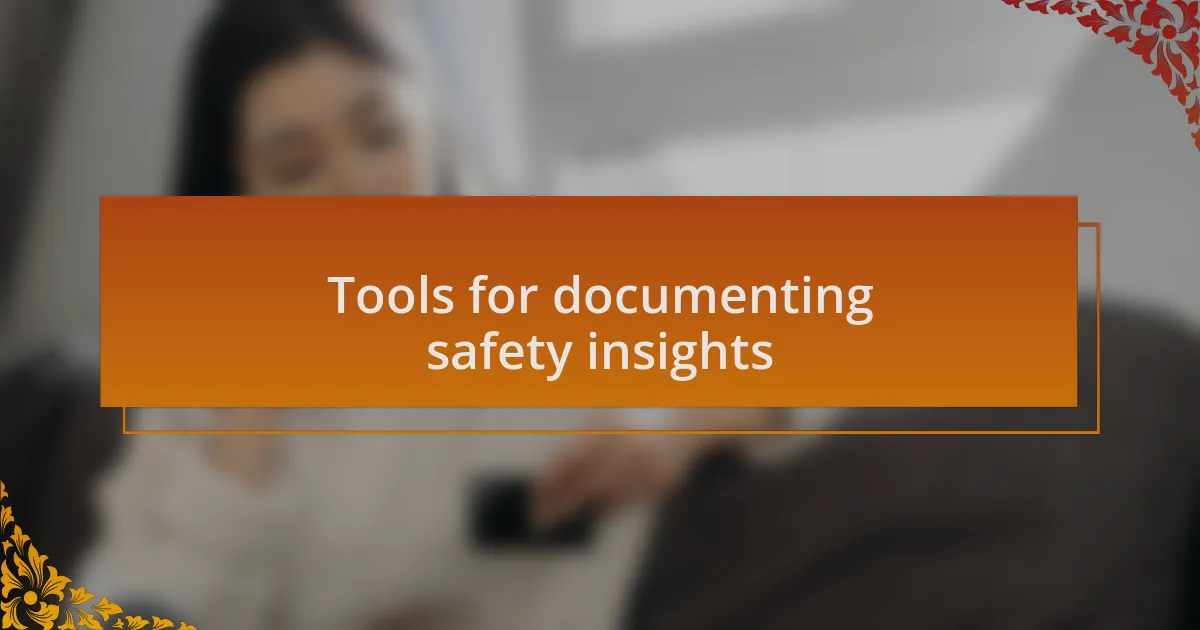 Tools for documenting safety insights