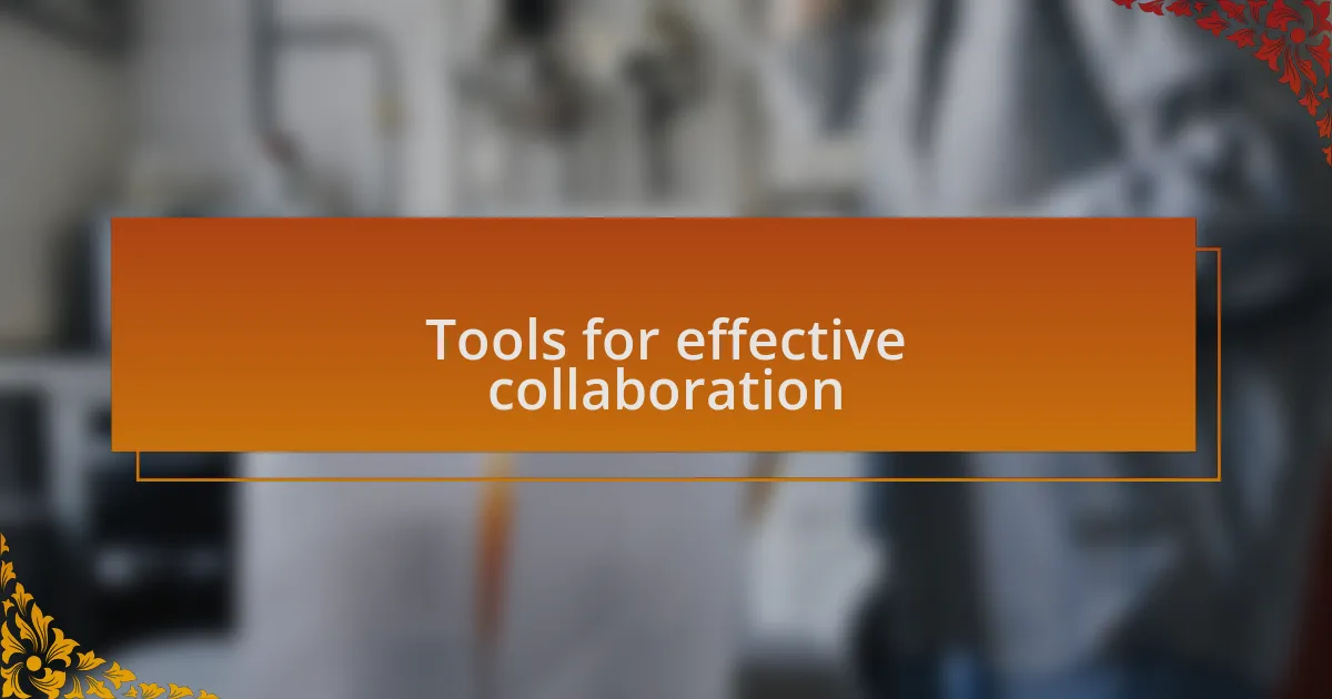 Tools for effective collaboration