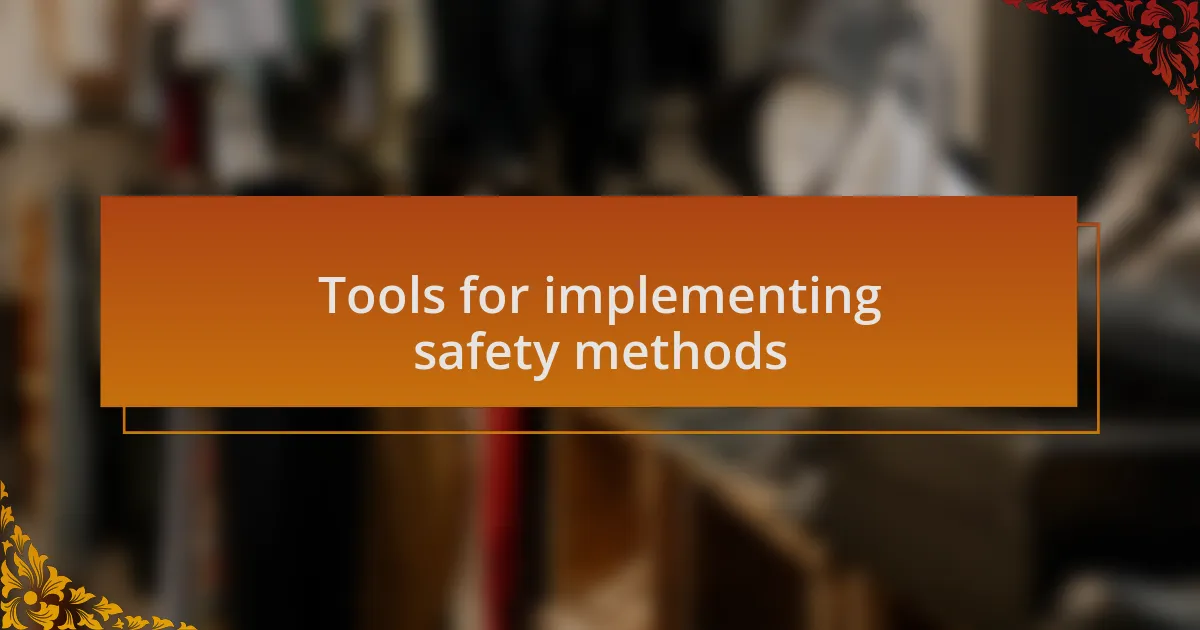 Tools for implementing safety methods