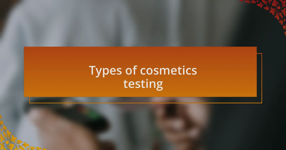 Types of cosmetics testing