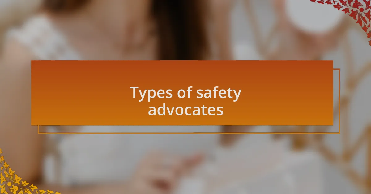 Types of safety advocates
