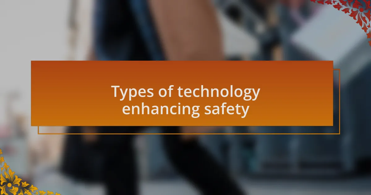 Types of technology enhancing safety