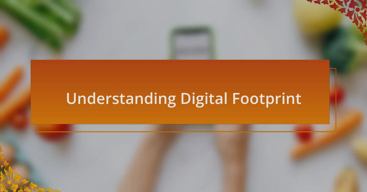 Understanding Digital Footprint