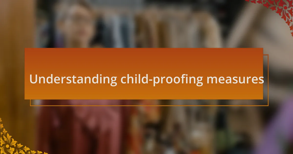 Understanding child-proofing measures