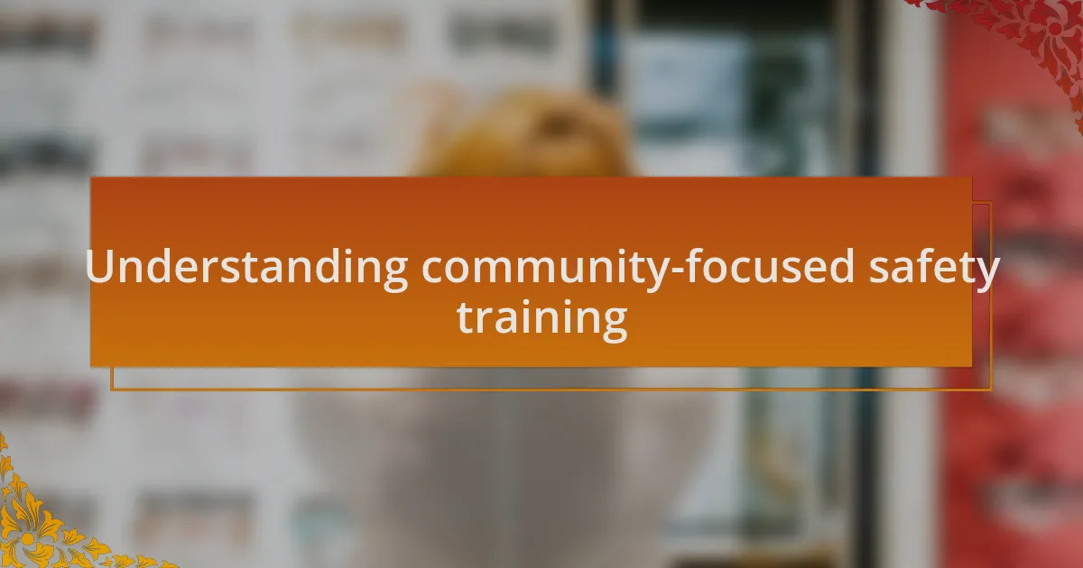 Understanding community-focused safety training