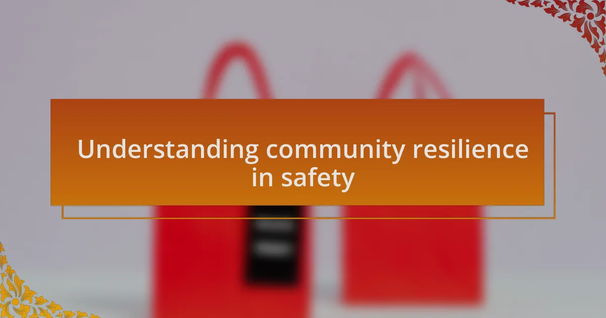 Understanding community resilience in safety