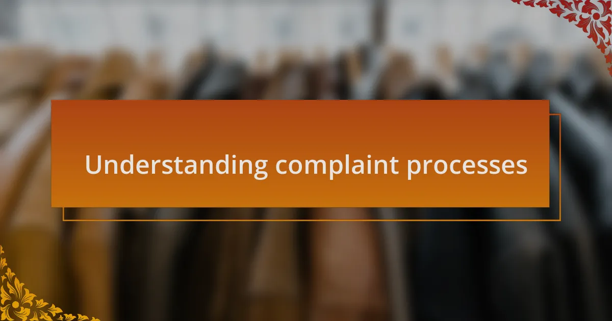 Understanding complaint processes