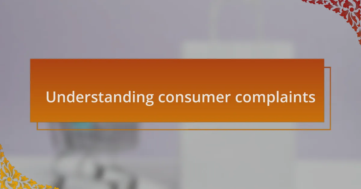 Understanding consumer complaints