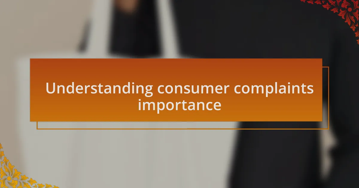 Understanding consumer complaints importance