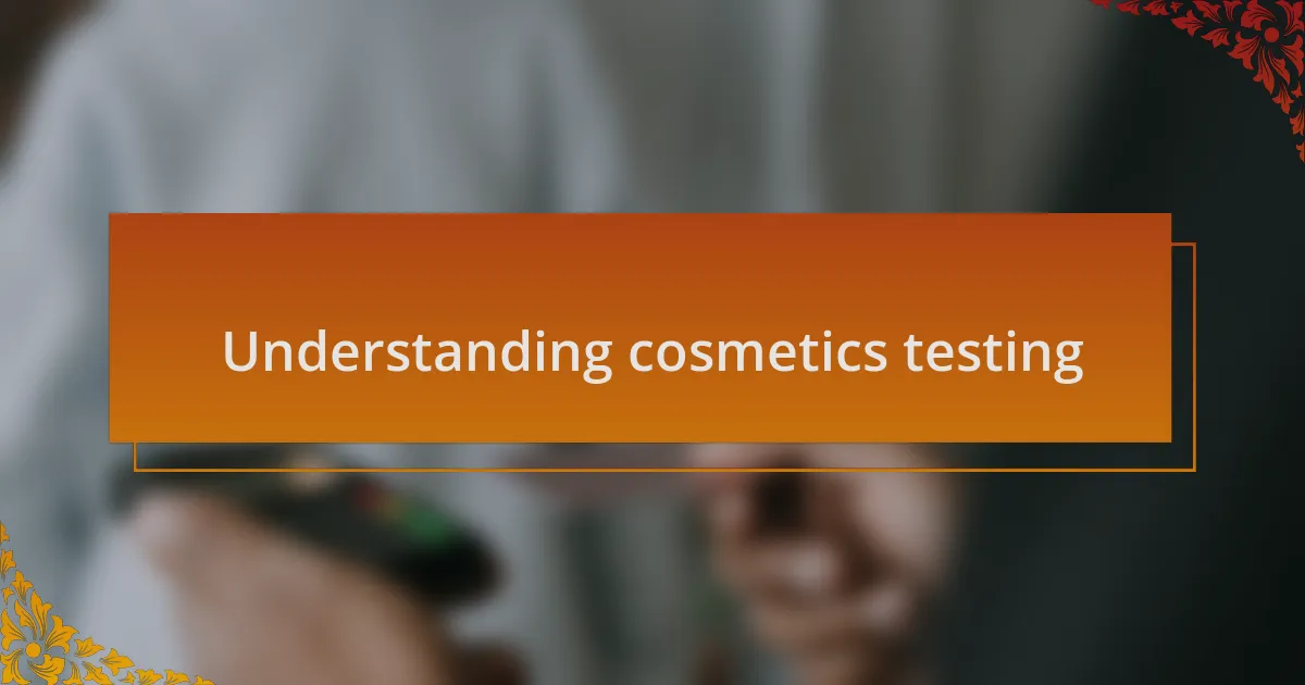Understanding cosmetics testing