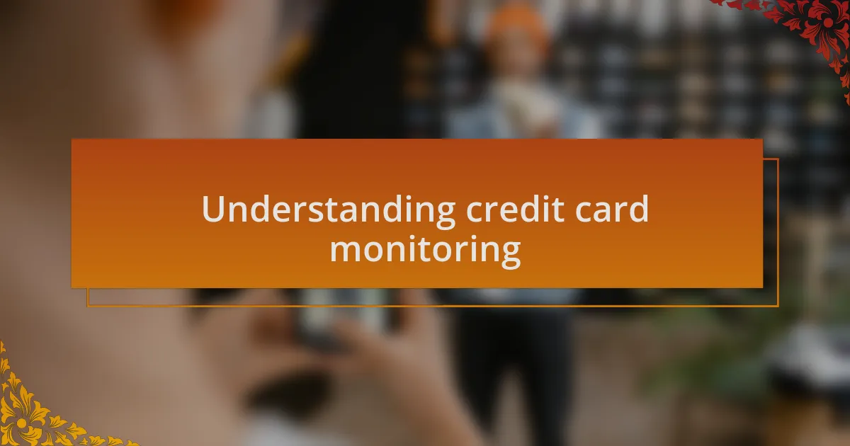 Understanding credit card monitoring