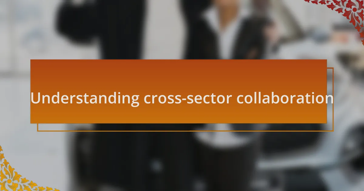 Understanding cross-sector collaboration