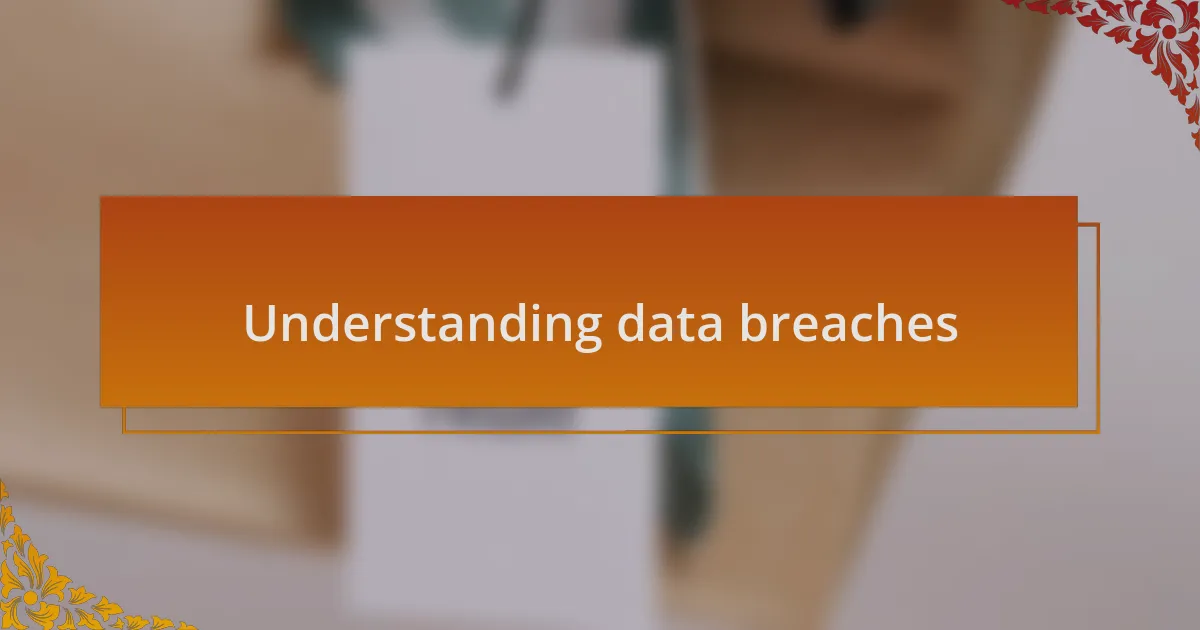 Understanding data breaches