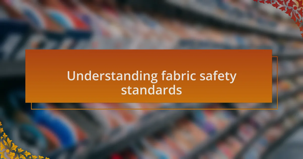 Understanding fabric safety standards