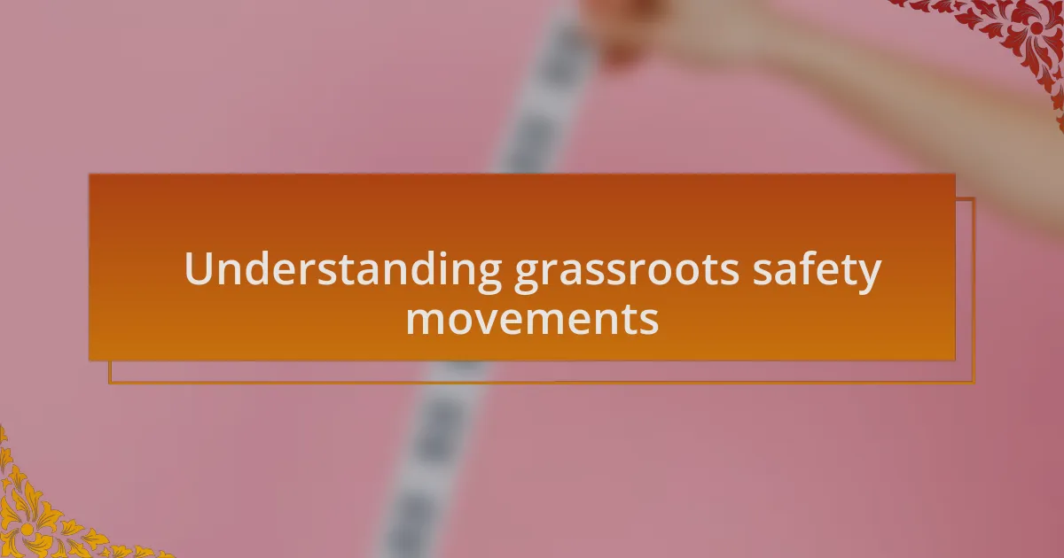 Understanding grassroots safety movements