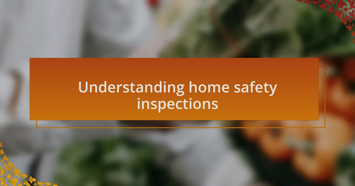 Understanding home safety inspections