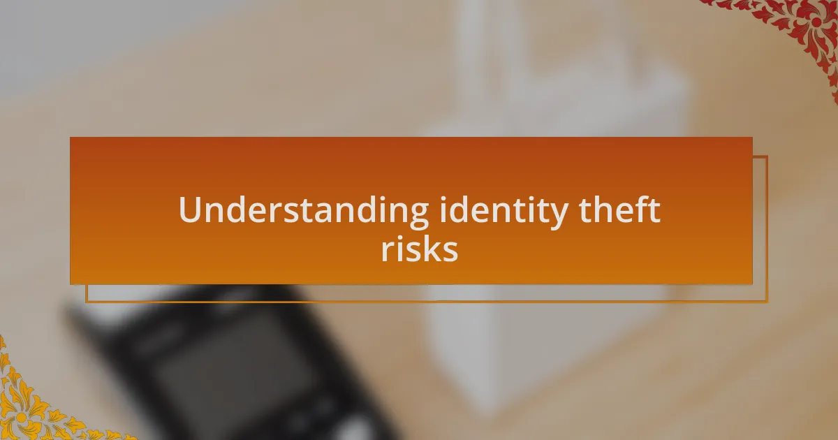 Understanding identity theft risks