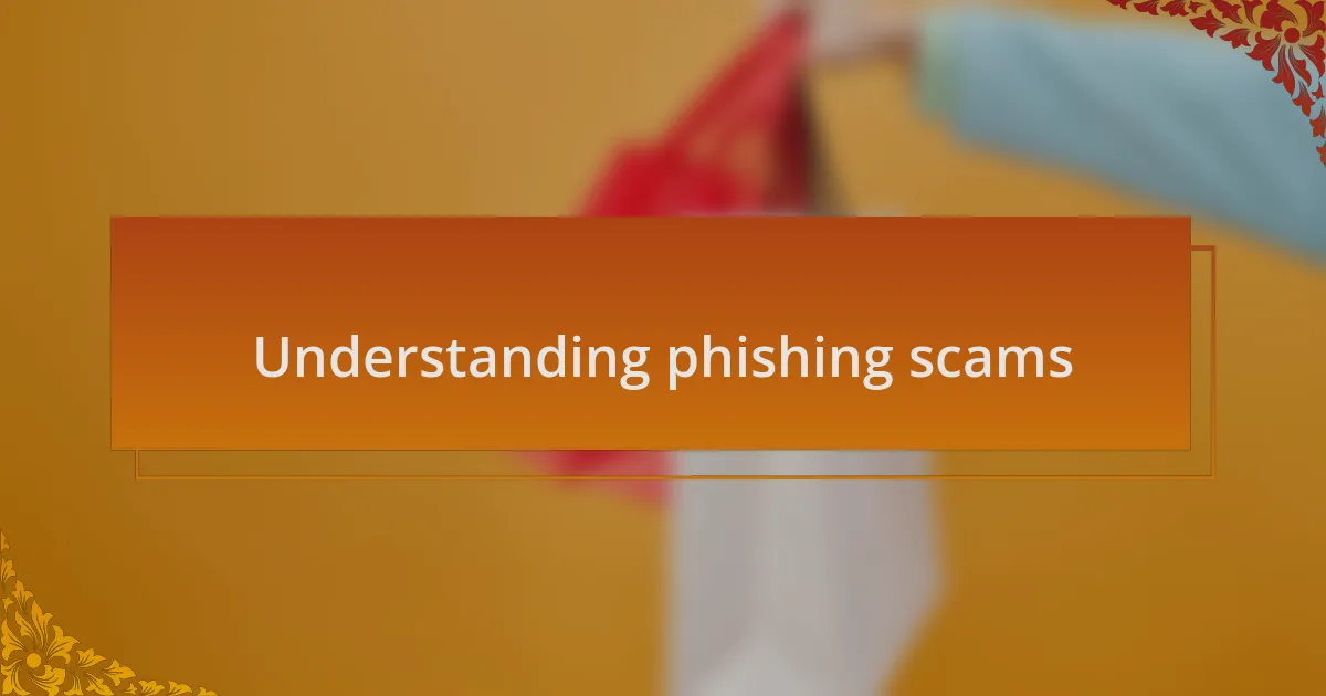 Understanding phishing scams