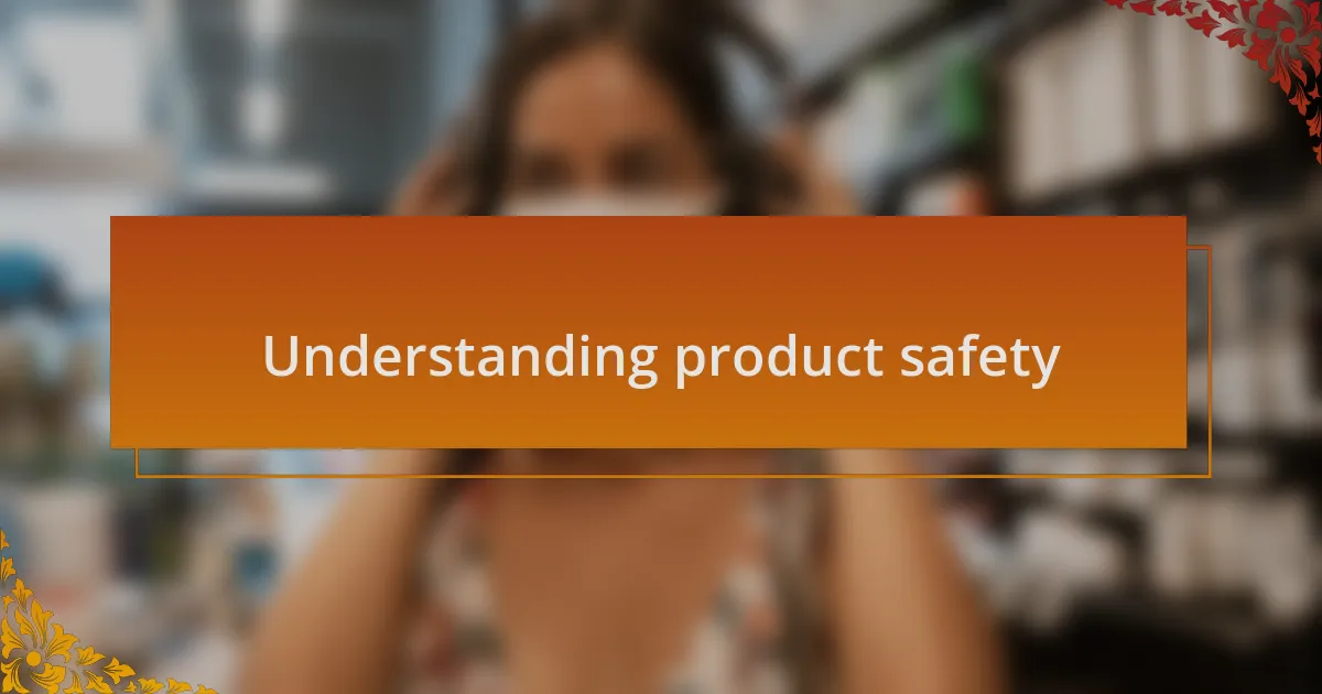 Understanding product safety